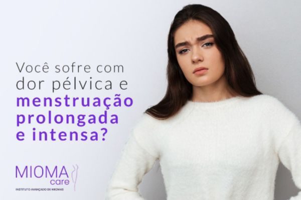 Você Sofre com dor Pélvica e Menstruação Prolongada e Intensa?