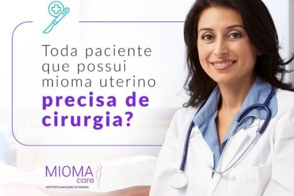 Toda Paciente que Possui Mioma Uterino Precisa de Cirurgia?