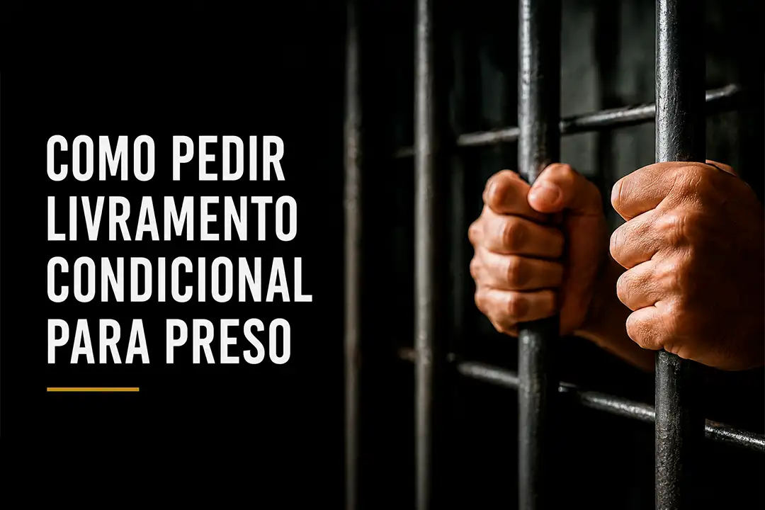Como Pedir Livramento Condicional Para Preso?
