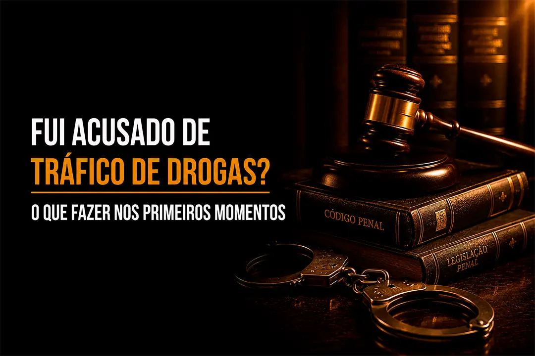 Acusado de Tráfico de Drogas: O Que Fazer Primeiro
