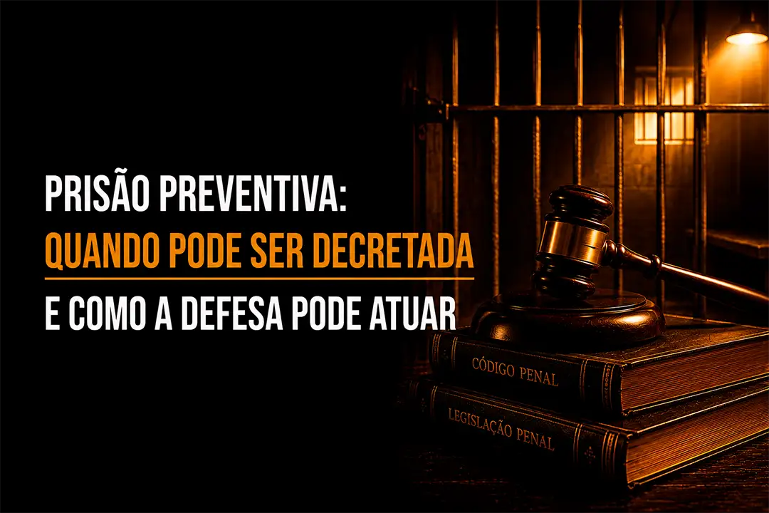 Prisão Preventiva: Quando Cabe e Como Atua a Defesa