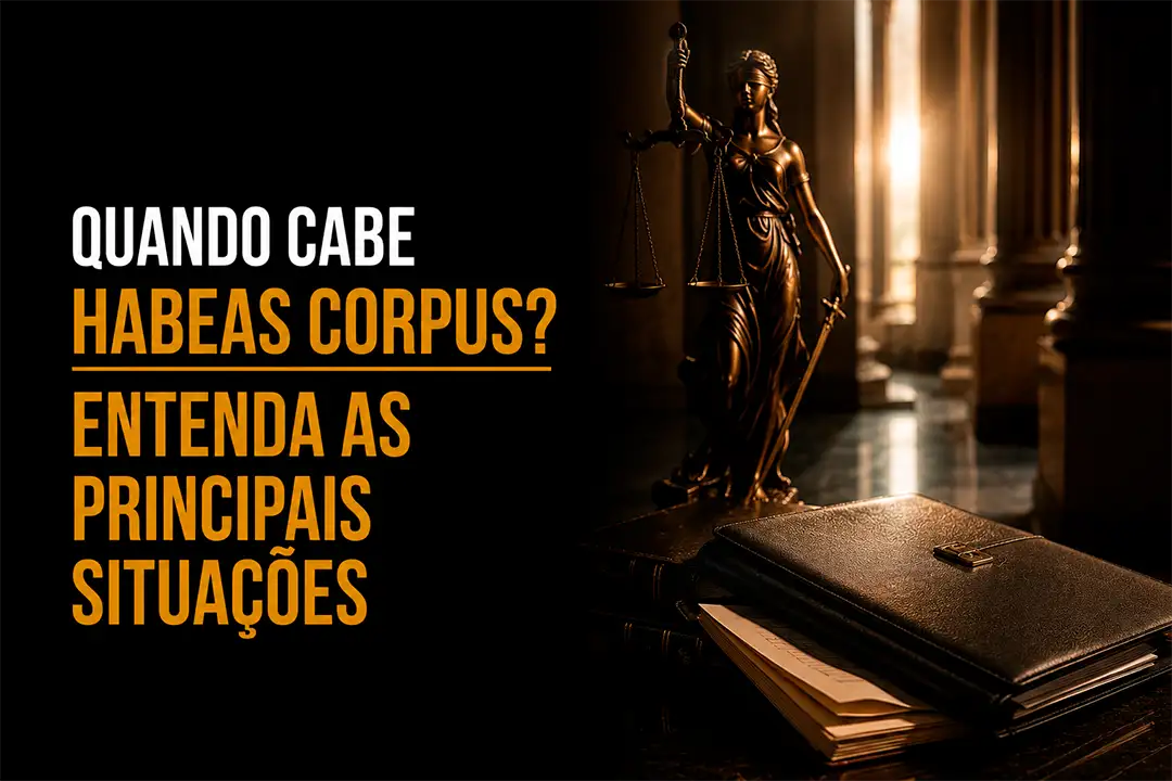 Quando Cabe Habeas Corpus? Entenda as Principais Situações